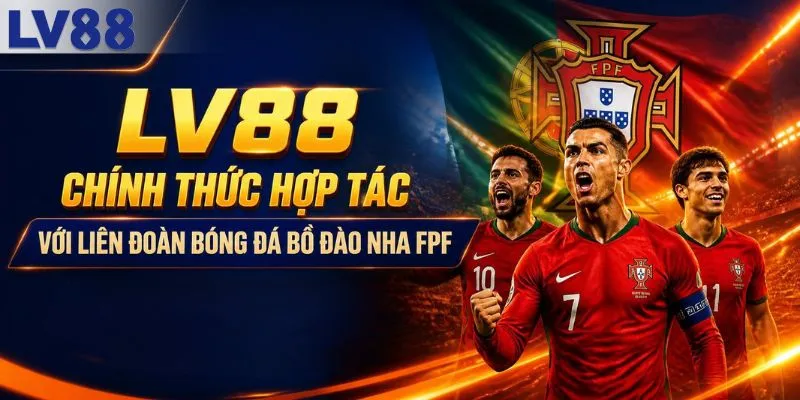 LV88 hợp tác chính thức với POTUGAL FPF